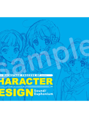 Sound! Euphonium: Backstage Process of Character Design